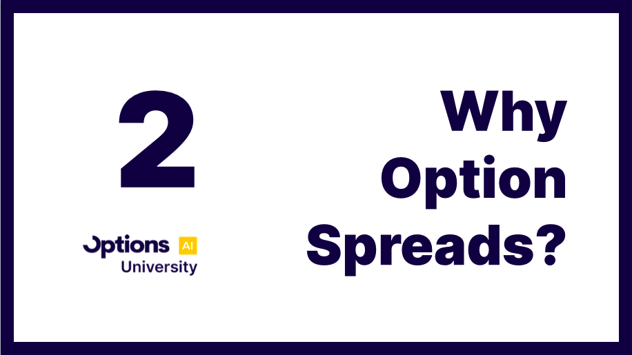 Options University 2 Why Option Spreads Options AI Learn options-university-2-why-option-spreads-options-ai-learn